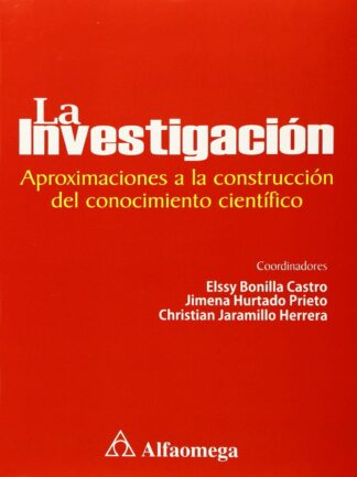 La Investigación - Aproximaciones a la Construcción del Conocimiento CientÃfico